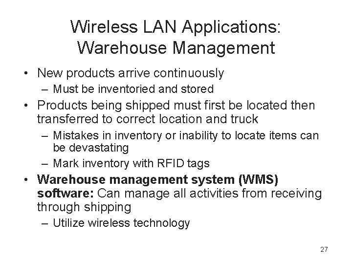 Wireless LAN Applications: Warehouse Management • New products arrive continuously – Must be inventoried