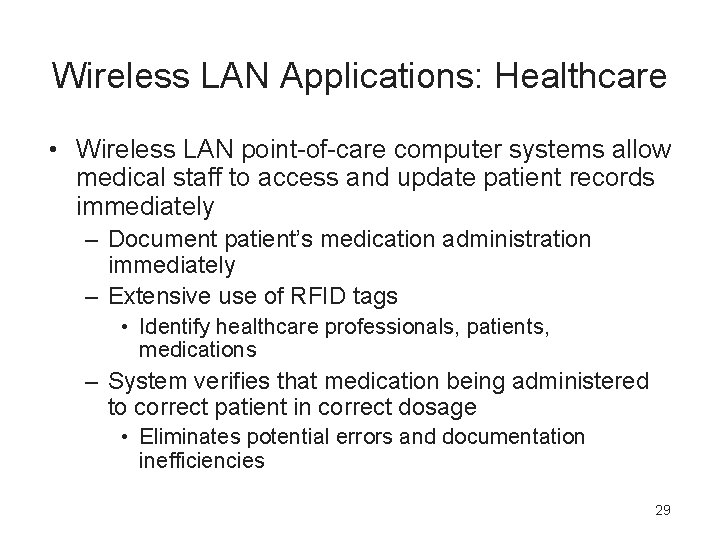 Wireless LAN Applications: Healthcare • Wireless LAN point-of-care computer systems allow medical staff to