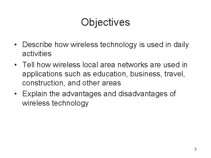 Objectives • Describe how wireless technology is used in daily activities • Tell how