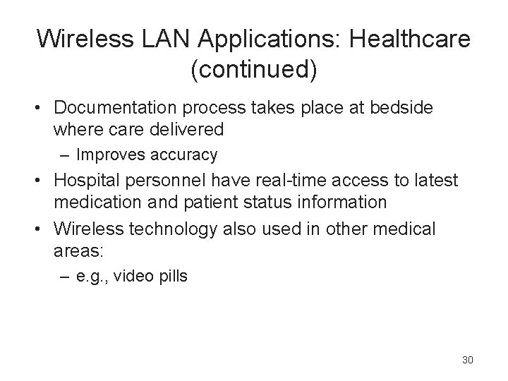 Wireless LAN Applications: Healthcare (continued) • Documentation process takes place at bedside where care