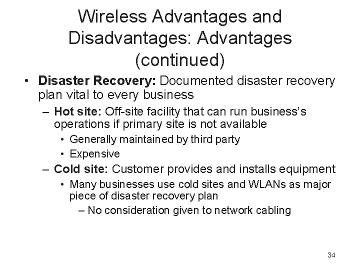 Wireless Advantages and Disadvantages: Advantages (continued) • Disaster Recovery: Documented disaster recovery plan vital