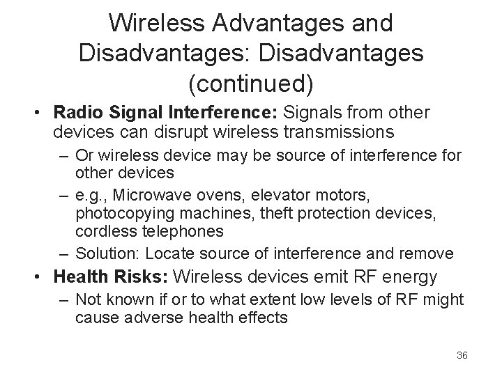 Wireless Advantages and Disadvantages: Disadvantages (continued) • Radio Signal Interference: Signals from other devices