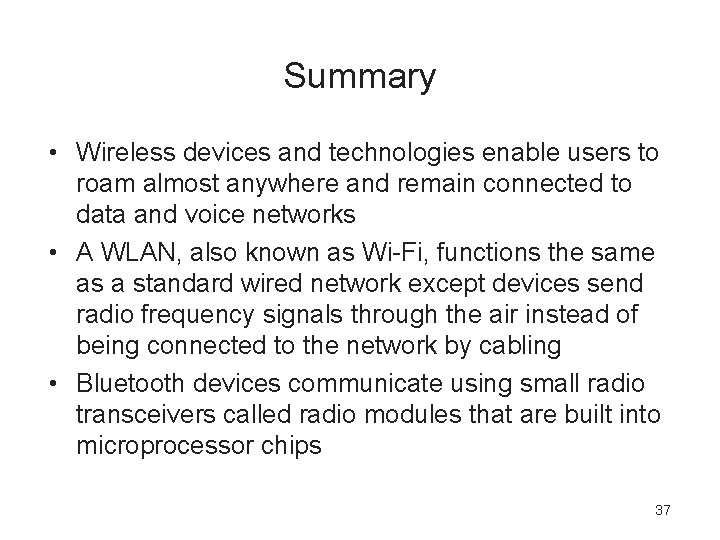 Summary • Wireless devices and technologies enable users to roam almost anywhere and remain