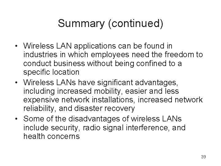 Summary (continued) • Wireless LAN applications can be found in industries in which employees