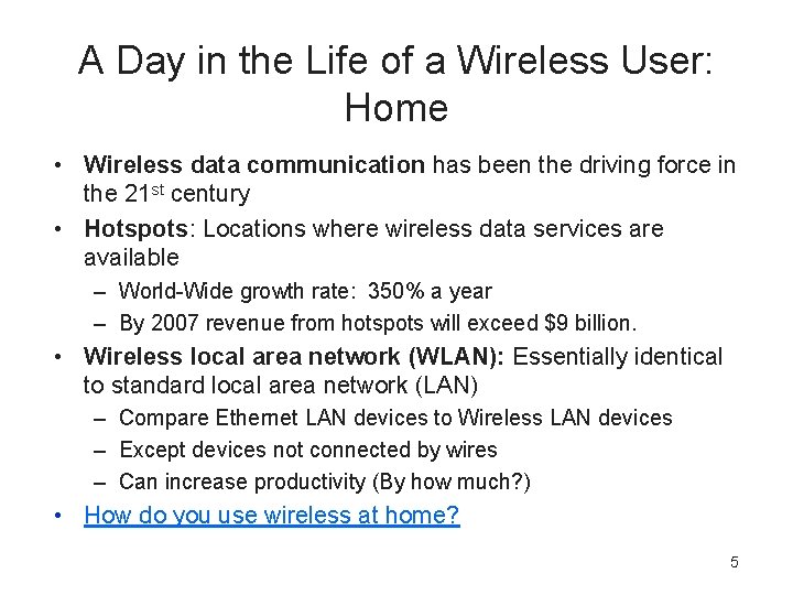 A Day in the Life of a Wireless User: Home • Wireless data communication