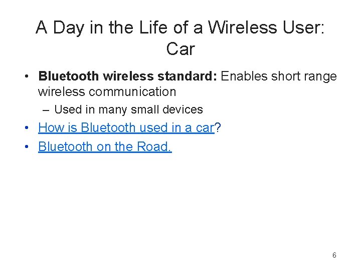 A Day in the Life of a Wireless User: Car • Bluetooth wireless standard: