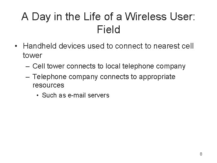 A Day in the Life of a Wireless User: Field • Handheld devices used