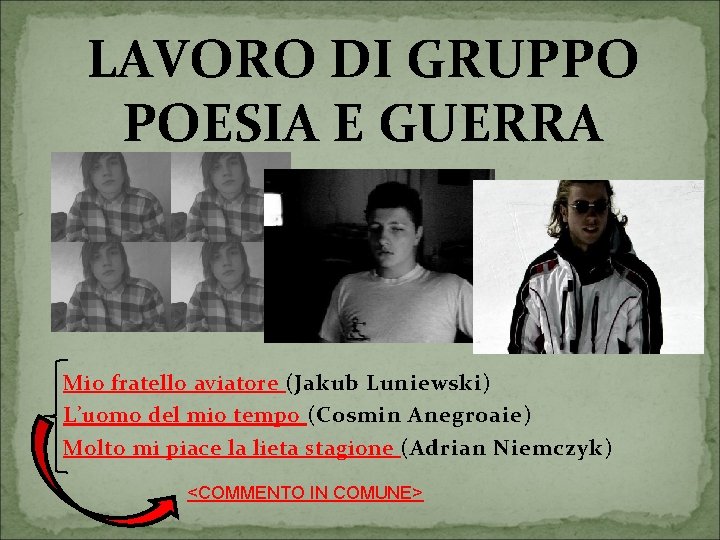 LAVORO DI GRUPPO POESIA E GUERRA Mio fratello aviatore (Jakub Luniewski) L’uomo del mio