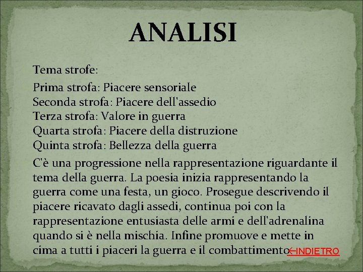 ANALISI Tema strofe: Prima strofa: Piacere sensoriale Seconda strofa: Piacere dell'assedio Terza strofa: Valore