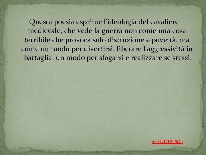 Questa poesia esprime l'ideologia del cavaliere medievale, che vede la guerra non come una