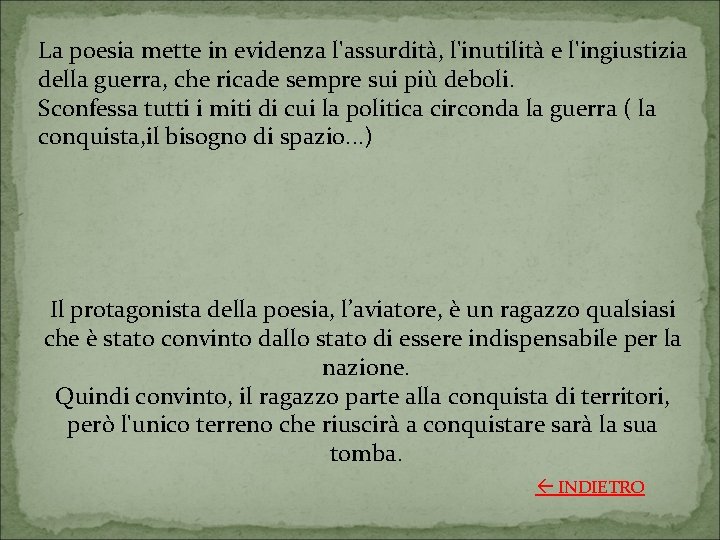 La poesia mette in evidenza l'assurdità, l'inutilità e l'ingiustizia della guerra, che ricade sempre