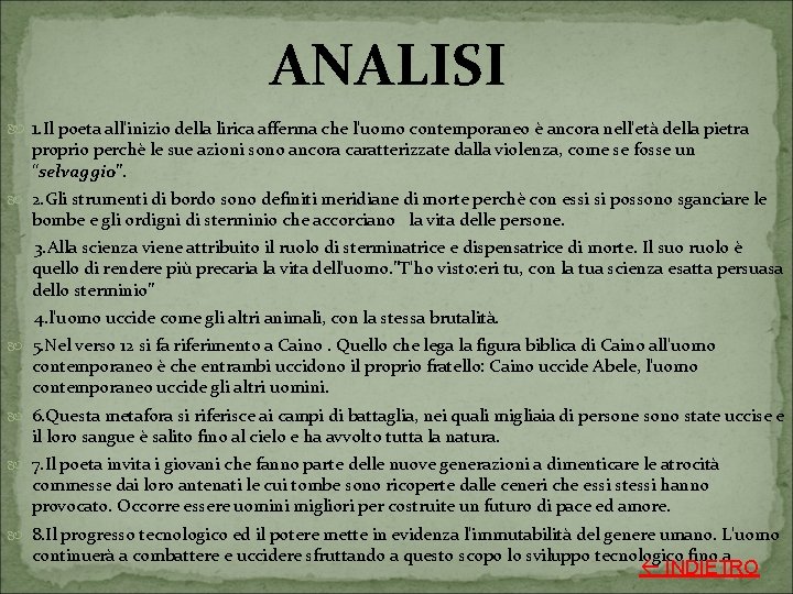 ANALISI 1. Il poeta all'inizio della lirica afferma che l'uomo contemporaneo è ancora nell'età