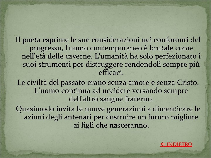 Il poeta esprime le sue considerazioni nei conforonti del progresso, l'uomo contemporaneo è brutale