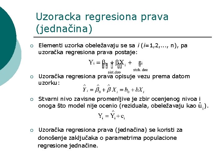 Uzoracka regresiona prava (jednačina) ¡ Elementi uzorka obeležavaju se sa i (i=1, 2, .