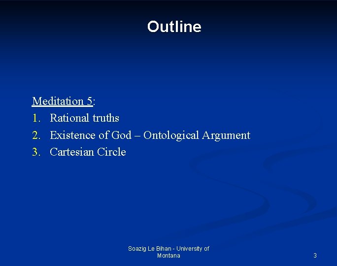 Outline Meditation 5: 1. Rational truths 2. Existence of God – Ontological Argument 3.