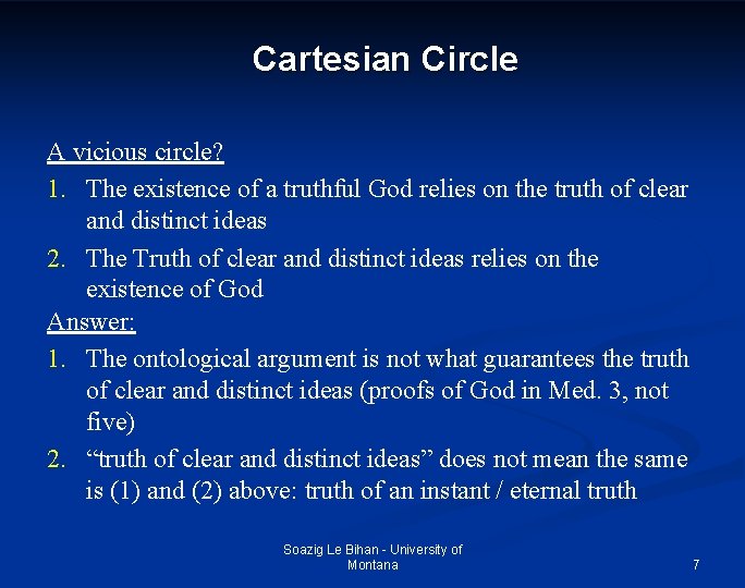 Cartesian Circle A vicious circle? 1. The existence of a truthful God relies on