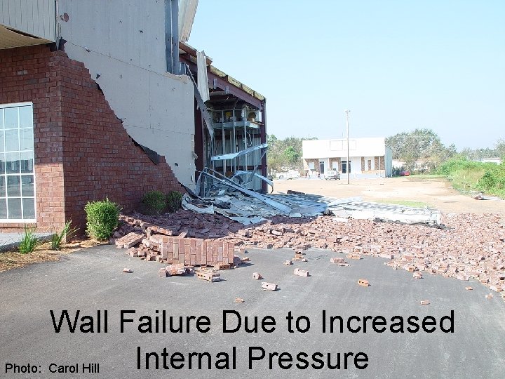 Wall Failure Due to Increased Internal Pressure Photo: Carol Hill 