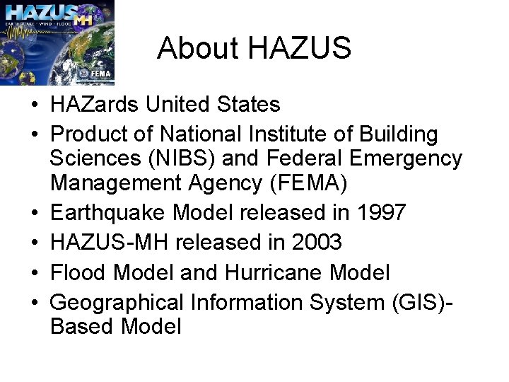 About HAZUS • HAZards United States • Product of National Institute of Building Sciences