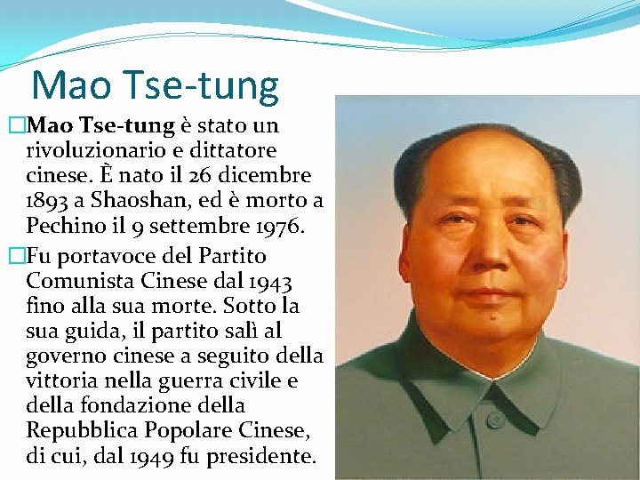 Mao Tse-tung �Mao Tse-tung è stato un rivoluzionario e dittatore cinese. È nato il