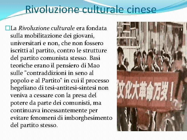 Rivoluzione culturale cinese �La Rivoluzione culturale era fondata sulla mobilitazione dei giovani, universitari e