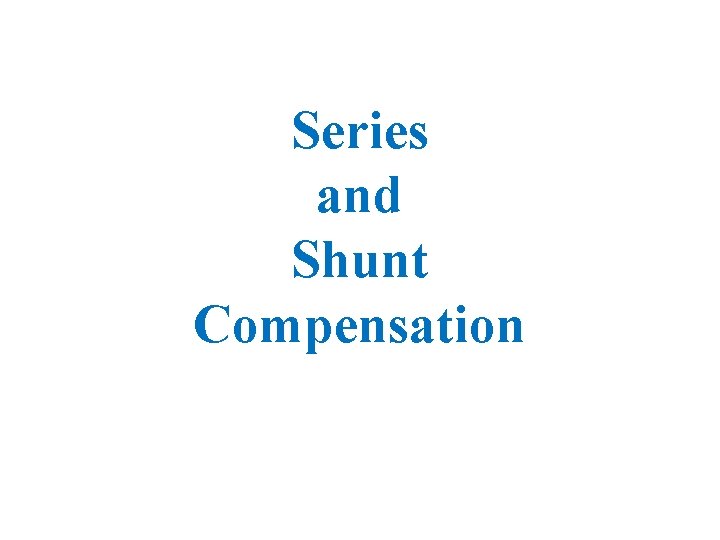 Series and Shunt Compensation 