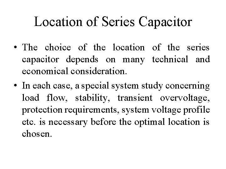 Location of Series Capacitor • The choice of the location of the series capacitor