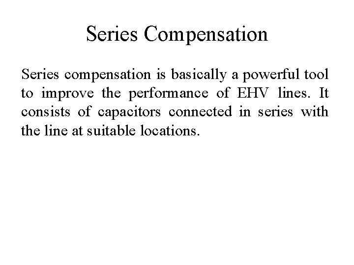 Series Compensation Series compensation is basically a powerful tool to improve the performance of