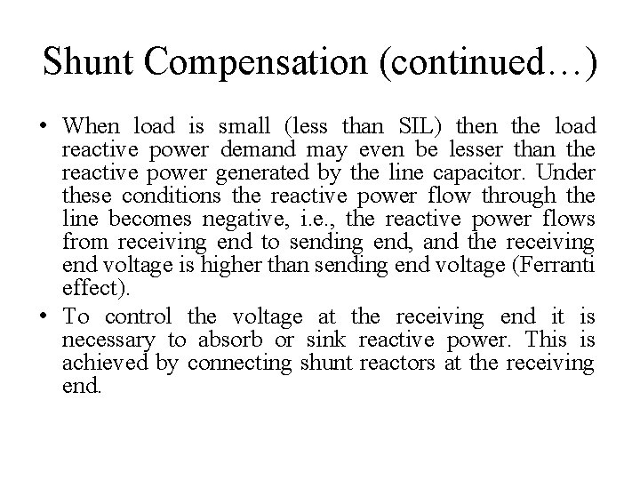 Shunt Compensation (continued…) • When load is small (less than SIL) then the load