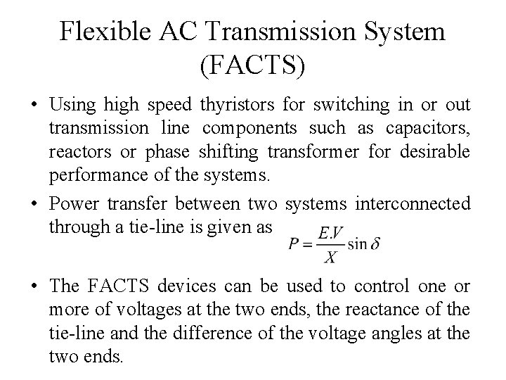 Flexible AC Transmission System (FACTS) • Using high speed thyristors for switching in or