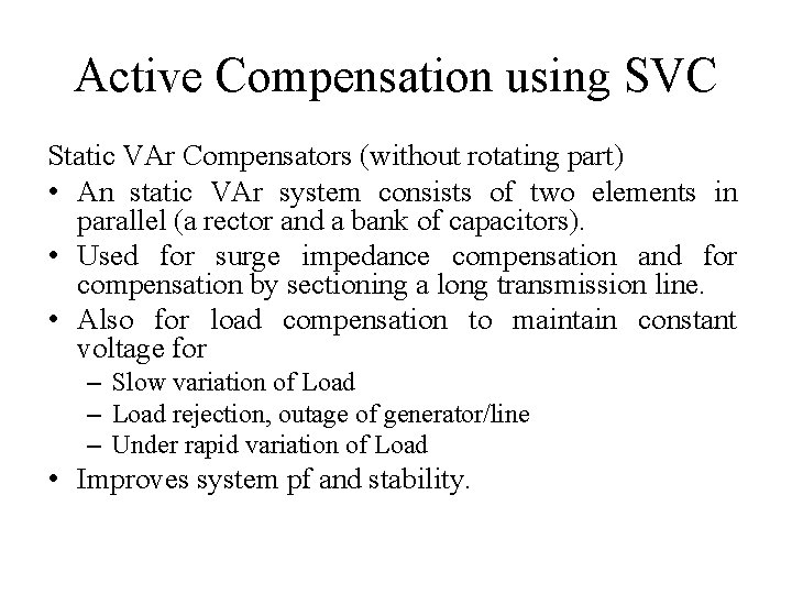 Active Compensation using SVC Static VAr Compensators (without rotating part) • An static VAr