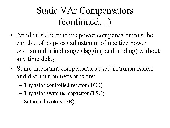 Static VAr Compensators (continued…) • An ideal static reactive power compensator must be capable