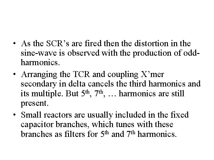  • As the SCR’s are fired then the distortion in the sine-wave is