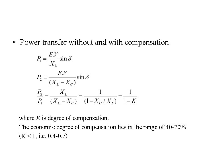  • Power transfer without and with compensation: where K is degree of compensation.