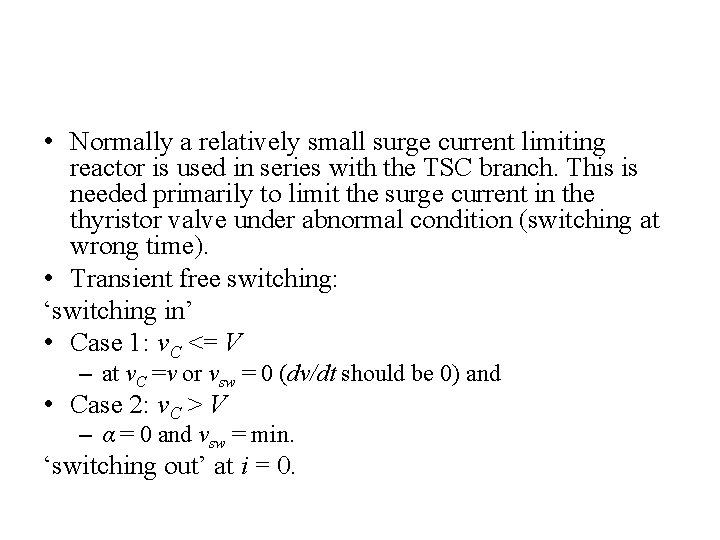  • Normally a relatively small surge current limiting reactor is used in series