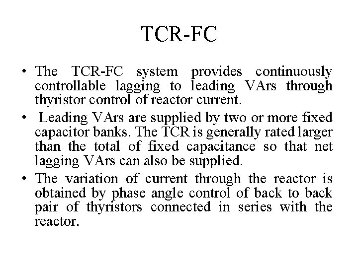 TCR-FC • The TCR-FC system provides continuously controllable lagging to leading VArs through thyristor