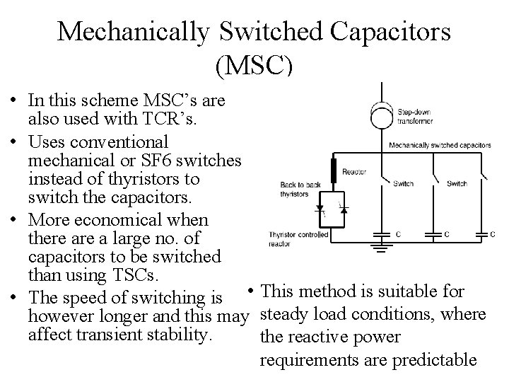 Mechanically Switched Capacitors (MSC) • In this scheme MSC’s are also used with TCR’s.