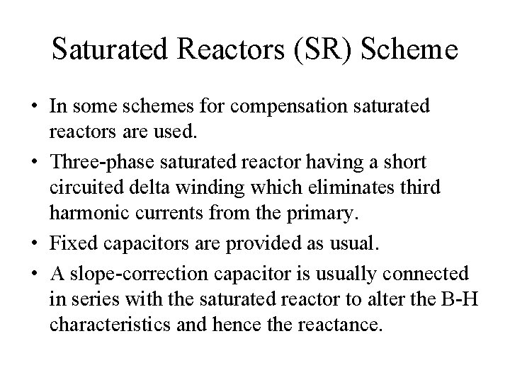 Saturated Reactors (SR) Scheme • In some schemes for compensation saturated reactors are used.