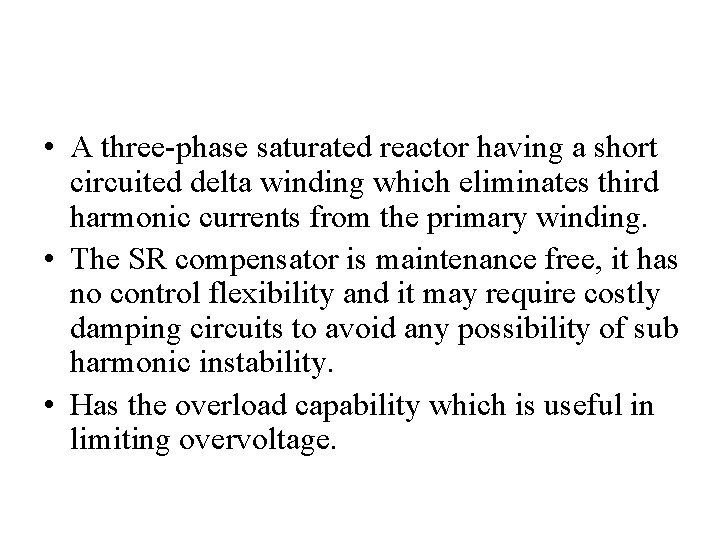  • A three-phase saturated reactor having a short circuited delta winding which eliminates