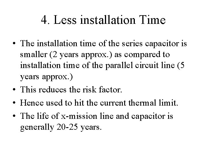 4. Less installation Time • The installation time of the series capacitor is smaller