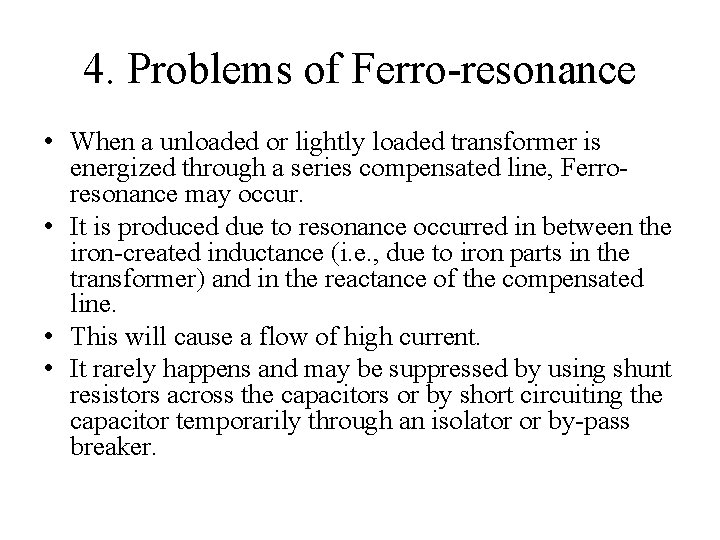 4. Problems of Ferro-resonance • When a unloaded or lightly loaded transformer is energized