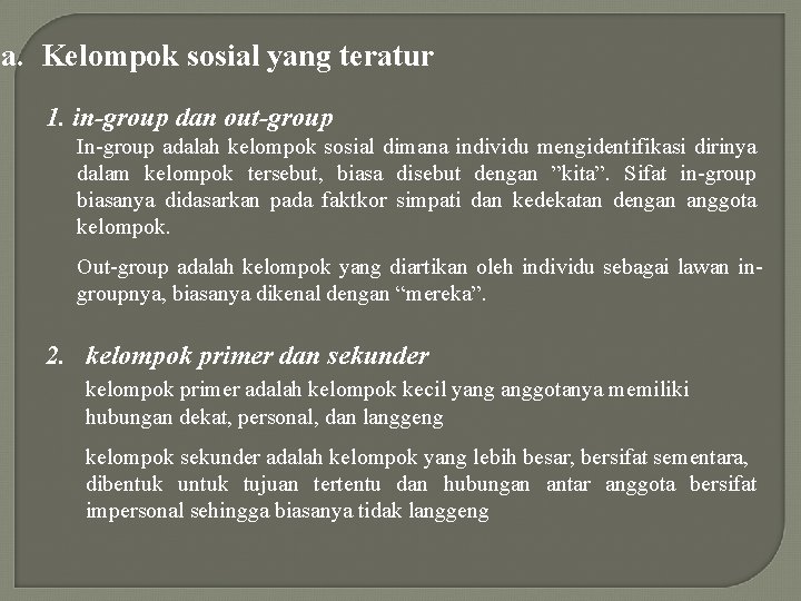 a. Kelompok sosial yang teratur 1. in-group dan out-group In-group adalah kelompok sosial dimana