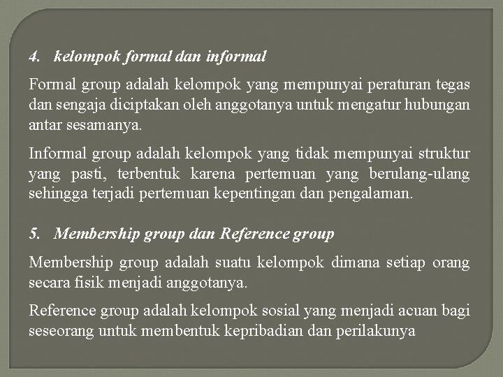 4. kelompok formal dan informal Formal group adalah kelompok yang mempunyai peraturan tegas dan