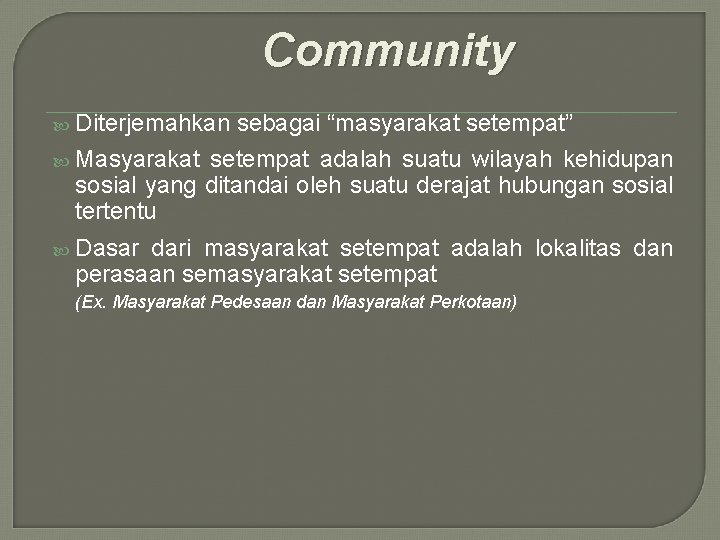 Community Diterjemahkan sebagai “masyarakat setempat” Masyarakat setempat adalah suatu wilayah kehidupan sosial yang ditandai