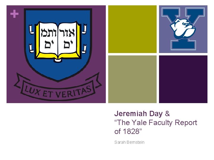 + Jeremiah Day & “The Yale Faculty Report of 1828” Sarah Bernstein 