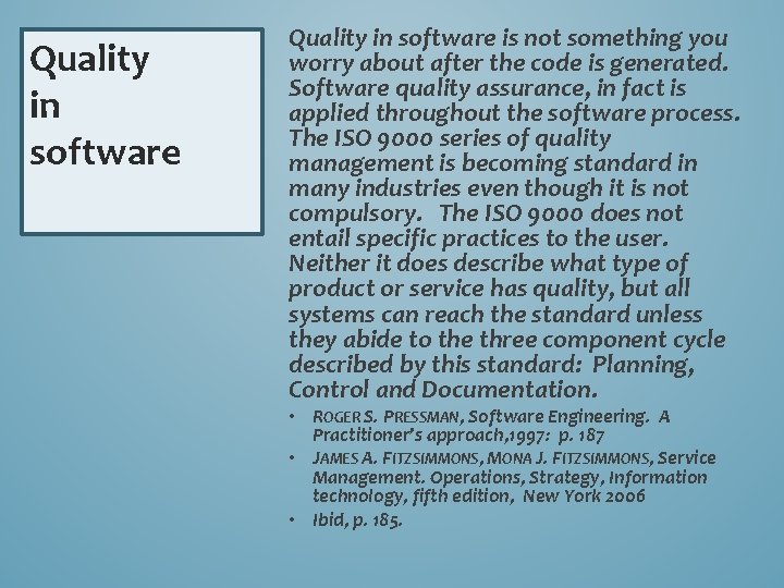 Quality in software is not something you worry about after the code is generated.