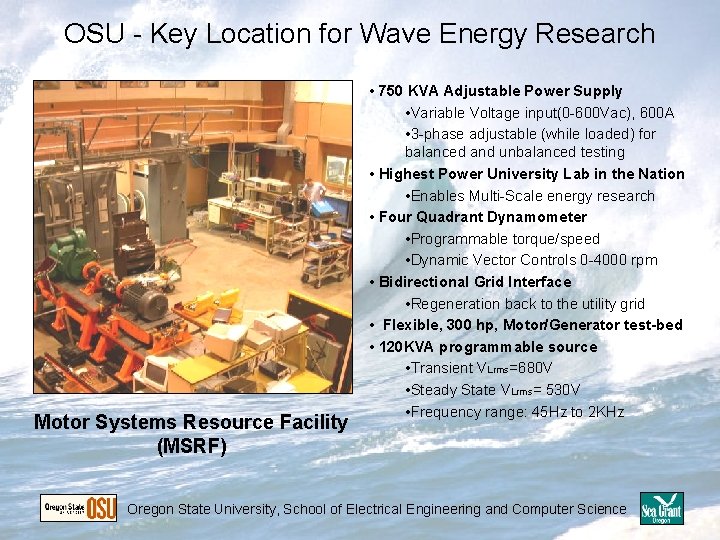 OSU - Key Location for Wave Energy Research Motor Systems Resource Facility (MSRF) • OSU - Key Location for Wave Energy Research Motor Systems Resource Facility (MSRF) •