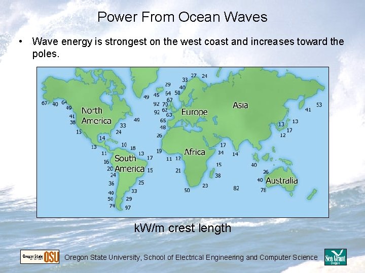 Power From Ocean Waves • Wave energy is strongest on the west coast and Power From Ocean Waves • Wave energy is strongest on the west coast and
