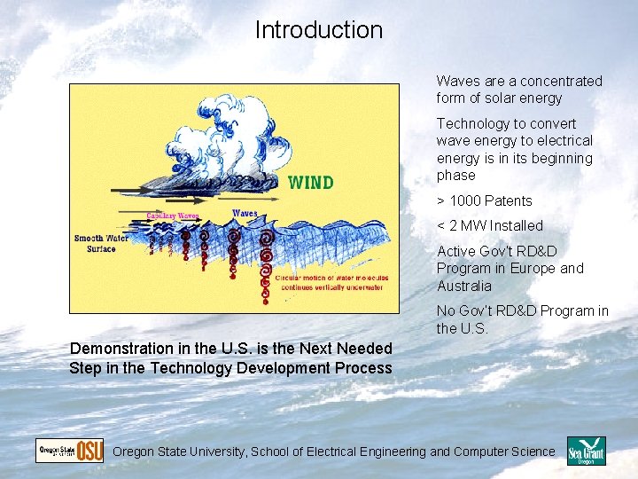 Introduction Waves are a concentrated form of solar energy Technology to convert wave energy Introduction Waves are a concentrated form of solar energy Technology to convert wave energy