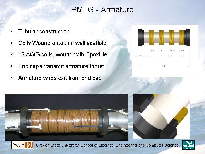 PMLG - Armature • Tubular construction • Coils Wound onto thin wall scaffold • PMLG - Armature • Tubular construction • Coils Wound onto thin wall scaffold •