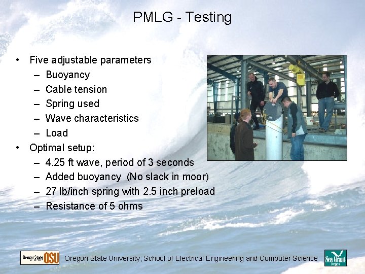 PMLG - Testing • Five adjustable parameters – Buoyancy – Cable tension – Spring PMLG - Testing • Five adjustable parameters – Buoyancy – Cable tension – Spring